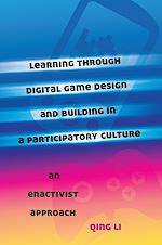 Télécharger le livre :  Learning through Digital Game Design and Building in a Participatory Culture