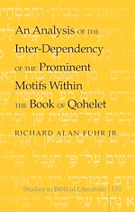 Télécharger le livre :  An Analysis of the Inter-Dependency of the Prominent Motifs Within the Book of Qohelet