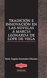 Télécharger le livre :  Tradición e innovación en las «Novelas a Marcia Leonarda» de Lope de Vega