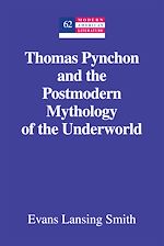 Télécharger le livre :  Thomas Pynchon and the Postmodern Mythology of the Underworld