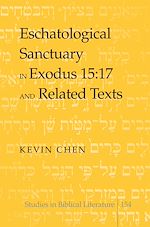 Télécharger le livre :  Eschatological Sanctuary in Exodus 15:17 and Related Texts