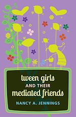 Télécharger le livre :  Tween Girls and their Mediated Friends