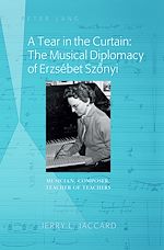 Télécharger le livre :  A Tear in the Curtain: The Musical Diplomacy of Erzsébet Szonyi