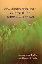 Télécharger le livre :  Communicating Hope and Resilience Across the Lifespan