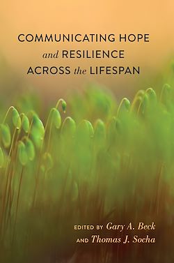 Télécharger le livre :  Communicating Hope and Resilience Across the Lifespan