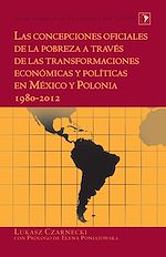 Télécharger le livre :  Las concepciones oficiales de la pobreza a través de las transformaciones económicas y políticas en México y Polonia 1980–2012