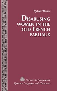 Télécharger le livre :  Disabusing Women in the Old French Fabliaux
