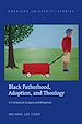 Télécharger le livre :  Black Fatherhood, Adoption, and Theology