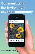 Télécharger le livre :  Communicating the Environment Beyond Photography