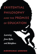 Télécharger le livre :  Existential Philosophy and the Promise of Education