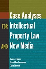 Télécharger le livre :  Case Analyses for Intellectual Property Law and New Media