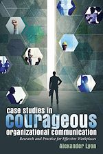 Télécharger le livre :  Case Studies in Courageous Organizational Communication