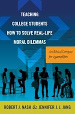 Télécharger le livre :  Teaching College Students How to Solve Real-Life Moral Dilemmas