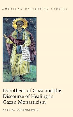 Télécharger le livre :  Dorotheos of Gaza and the Discourse of Healing in Gazan Monasticism
