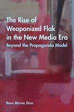 Télécharger le livre :  The Rise of Weaponized Flak in the New Media Era
