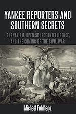 Télécharger le livre :  Yankee Reporters and Southern Secrets