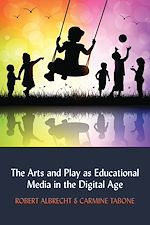 Télécharger le livre :  The Arts and Play as Educational Media in the Digital Age