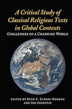 Télécharger le livre :  A Critical Study of Classical Religious Texts in Global Contexts