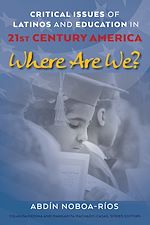Download this eBook Critical Issues of Latinos and Education in 21st Century America