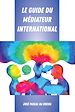 Télécharger le livre :  Le Guide du Médiateur International