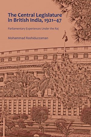 Téléchargez le livre :  The Central Legislature in British India, 1921–47