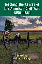Télécharger le livre :  Teaching the Causes of the American Civil War, 1850-1861