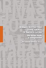 Télécharger le livre :  Normas restrictivas sobre aborto en América Latina
