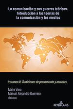 Télécharger le livre :  La comunicación y sus guerras teóricas. Introducción a las teorías de la comunicación y los medios