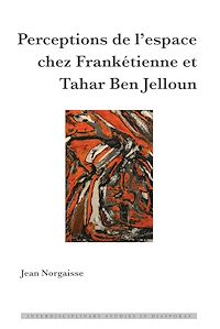 Télécharger le livre :  Perceptions de l’espace chez Frankétienne et Tahar Ben Jelloun