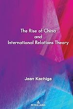 Télécharger le livre :  The Rise of China and International Relations Theory