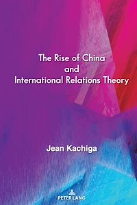 Télécharger le livre :  The Rise of China and International Relations Theory