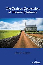 Télécharger le livre :  The Curious Conversion of Thomas Chalmers