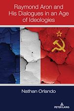 Télécharger le livre :  Raymond Aron and His Dialogues in an Age of Ideologies