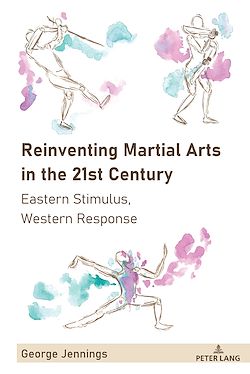 Télécharger le livre :  Reinventing Martial Arts in the 21st Century