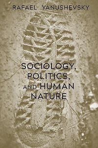 Téléchargez le livre :  Sociology, Politics, and Human Nature