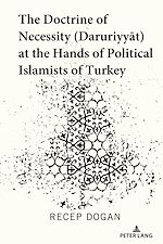 Télécharger le livre :  The Doctrine of Necessity (?aruriyyat) at the Hands of Political Islamists of Turkey