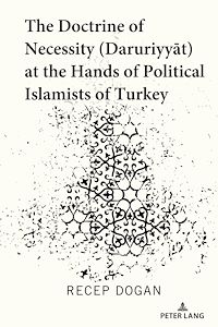 Télécharger le livre :  The Doctrine of Necessity (?aruriyyat) at the Hands of Political Islamists of Turkey