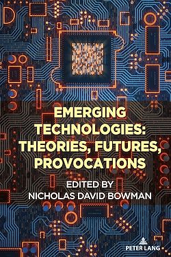 Télécharger le livre :  Emerging Technologies: Theories, Futures, Provocations
