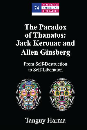 Téléchargez le livre :  The Paradox of Thanatos: Jack Kerouac and Allen Ginsberg