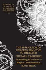 Télécharger le livre :  The Application of Peircean Semiotics to the Elder Futhark Tradition