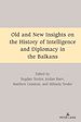 Télécharger le livre :  Old and New Insights on the History of Intelligence and Diplomacy in the Balkans