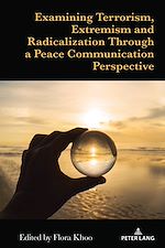 Télécharger le livre :  Examining Terrorism, Extremism and Radicalization Through a Peace Communication Perspective