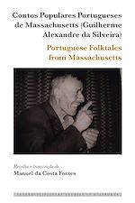 Télécharger le livre :  Contos Populares Portugueses de Massachusetts (Guilherme Alexandre da Silveira) / Portuguese Folktales from Massachusetts
