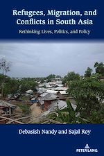 Télécharger le livre :  Refugees, Migration, and Conflicts in South Asia