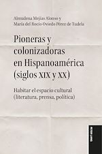 Download this eBook Pioneras y colonizadoras en Hispanoamérica (siglos XIX y XX)