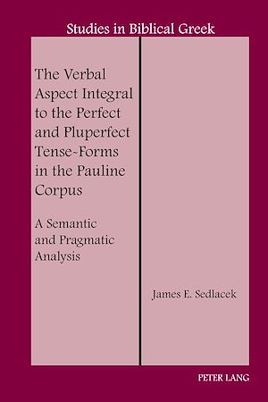 Téléchargez le livre :  The Verbal Aspect Integral to the Perfect and Pluperfect Tense-Forms in the Pauline Corpus
