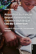 Télécharger le livre :  Acquisition du français langue dominante en contexte multilingue : Cas du Cameroun