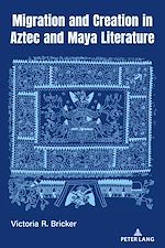 Télécharger le livre :  Migration and Creation in Aztec and Maya literature