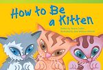 Télécharger le livre :  How to Be a Kitten