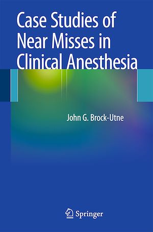 Téléchargez le livre :  Case Studies of Near Misses in Clinical Anesthesia